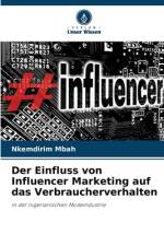 Der Einfluss von Influencer Marketing auf das Verbraucherverhalten af Nkemdirim Mbah
