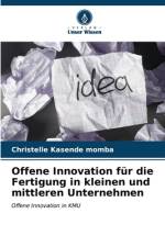 Offene Innovation für die Fertigung in kleinen und mittleren Unternehmen af Christelle Kasende Momba