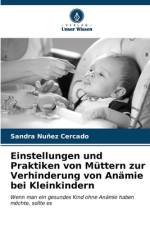 Einstellungen und Praktiken von Müttern zur Verhinderung von Anämie bei Kleinkindern af Sandra Nuñez Cercado