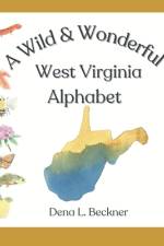 A Wild & Wonderful West Virginia Alphabet af Dena L Beckner