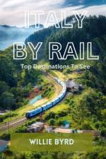 Italy by Rail af Willie Byrd