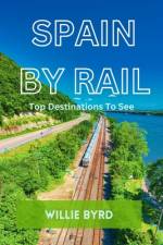 Spain by Rail af Willie Byrd