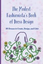 The Modest Fashionista's Book of Dress Design af Chana Voola