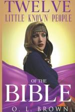Twelve Little Known People of the Bible af O L Brown