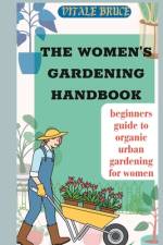 The Women's Gardening Handbook af Vitale Bruce