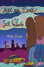 Alex and Izzy Save the World af Elle Zhee