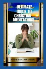 Ultimate Guide to Christian Meditation af Prophet Pd John