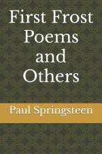 First Frost Poems and Others af Paul L Springsteen
