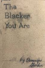 The Blacker You Are af Dominique Gordon