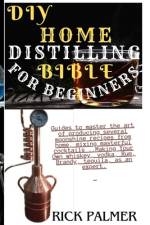 DIY Home Distilling Bible for Beginners af Rick Palmer Pop