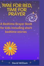 Time For Bed, Time For Prayer af David William