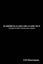 La Soledad no es estar solo; es estar sin ti af Gm Monrouzeau