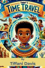 Timmy's Time Travel af Tiffani Davis