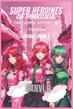 SuperHeroines of Pinkoxia af Sanvi R