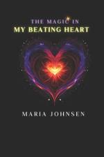 The Magic in My Beating Heart af Maria Johnsen