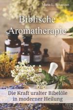 Biblische Aromatherapie af Maria L Schasteen