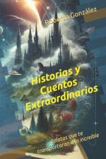 Historias y Cuentos Extraordinarios af Roberto GonzÃ¡lez EscandÃ³n