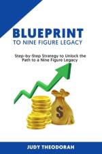 Blueprint to Nine Figure Legacy af Judy Theodorah