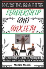 How to Master Leadership and Anxiety af Monica Meskill