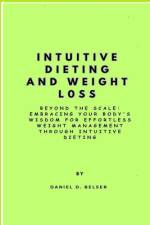 Intuitive Dieting and Weight Loss af Daniel D Belser