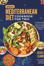 Mediterranean Diet Cookbook For Two 2024 af Jessie J Clarke