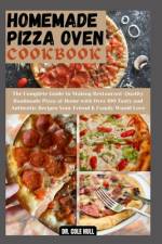 Homemade Pizza Oven Cookbook af Cole Hull