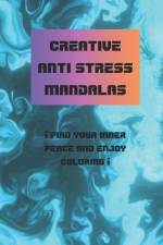 creative anti stress mandalas ¡find your inner peace and enjoy coloring! af Etiene Sull Farmella