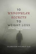 10 Unpopular Secrets To Weight Loss af Oluwayomi Bolanle-Ojo