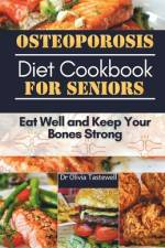 Osteoporosis Diet Cookbook for Seniors af Olivia Tastewell