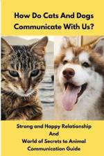 How Do Cats And Dogs Communicate With Us? af Dj S a G I