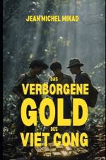 Das verborgene Gold des Vietcong af Jean Michel Mikad