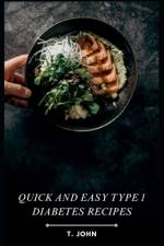 Quick and Easy Type 1 Diabetes Recipes af T John