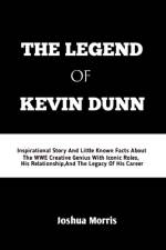The Legend of Kevin Dunn af Joshua Morris