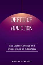Depth of Addiction af Robert P Wright