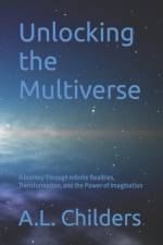 Unlocking the Multiverse af A L Childers