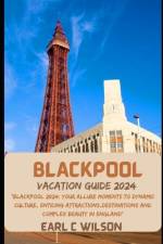 Blackpool Vacation Guide 2024 af Earl C Wilson