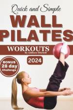 Quick and Simple Wall Pilates Workouts af Addison Mitchell