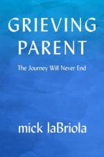 Grieving Parent af Mick Labriola