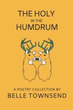 The Holy in the Humdrum af Belle Townsend