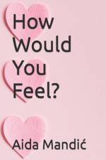 How Would You Feel? af Aida Mandic