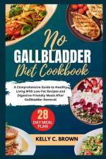 No Gallbladder Diet Cookbook af Kelly C Brown