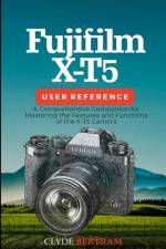 Fujifilm X-T5 User Reference af Clyde Bertram