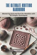 The Ultimate Knitting Handbook af Tracy Lamb