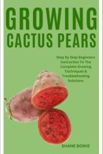 Growing Cactus Pears af Shane Bowie