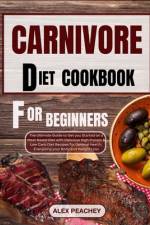 Carnivore Diet Cookbook for Beginners af Alex Peachey
