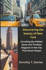 Discovering the beauty of New York af Dorothy T Davies