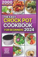 The Easy Crock Pot Cookbook For Beginners 2024 af Joanne R Magoon