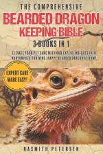 The Comprehensive Bearded Dragon Keeping Bible af Nasmith Petersen