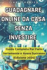 Guadagnare Online da casa senza investire af Ilario Panico