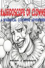 Kaleidoscope of Clowns af Bryan J Johnson